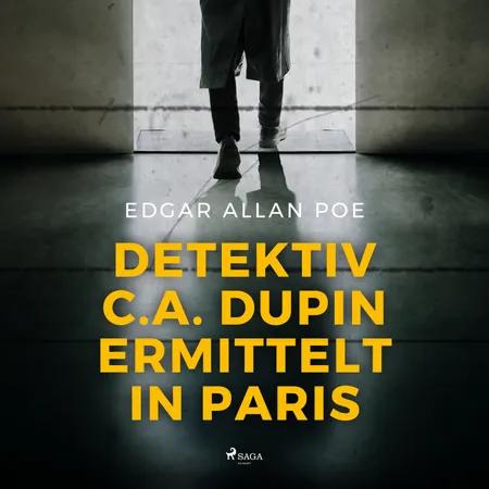 Detektiv C.A. Dupin ermittelt in Paris af Edgar Allan Poe