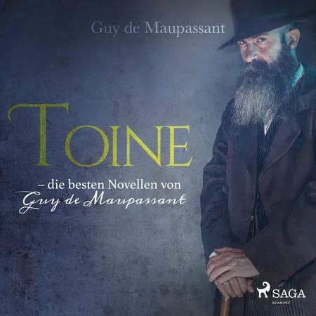 Toine - die besten Novellen von Guy de Maupassant af Guy de Maupassant
