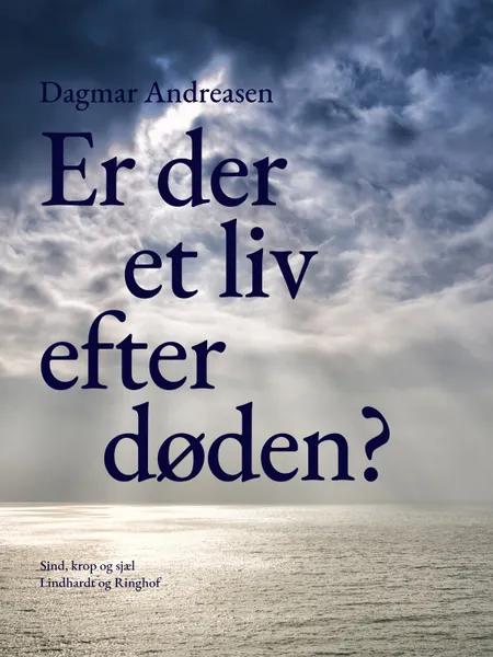 Er der et liv efter døden? af Dagmar Andreasen