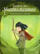 Jakten på den magiska blomman 1: Västkungens dotter