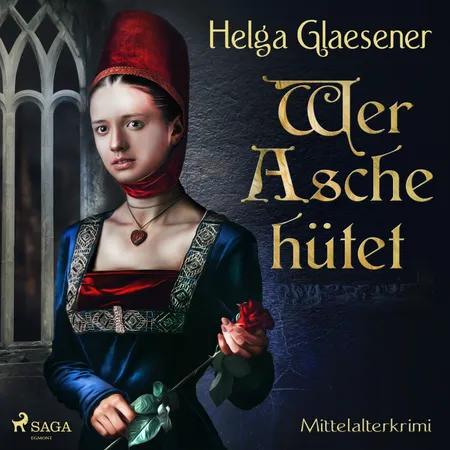 Wer Asche hütet - Mittelalterkrimi af Helga Glaesener