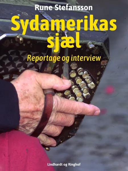 Sydamerikas sjæl. Reportage og interview af Rune Stefansson
