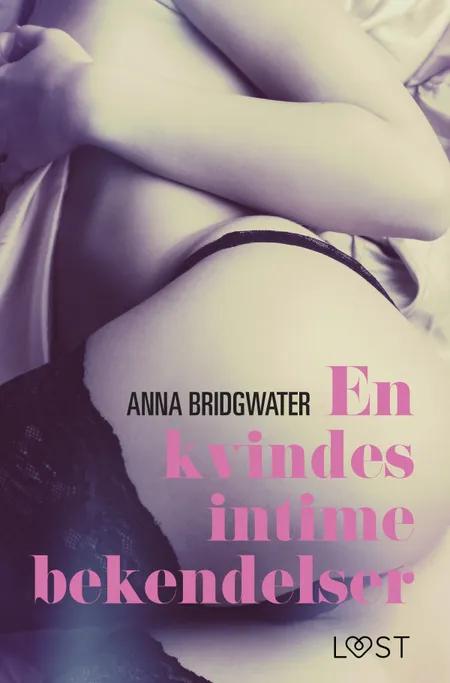 En kvindes intime bekendelser - Erotisk roman af Anna Bridgwater