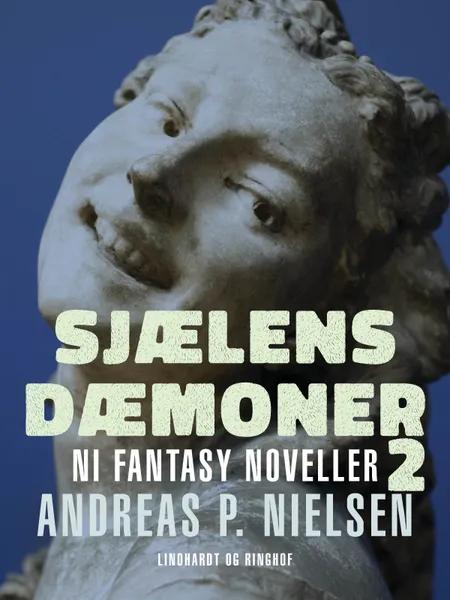 Sjælens dæmoner 2. Ni fantasy noveller af Andreas P. Nielsen