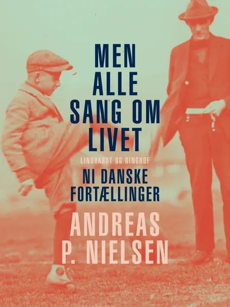 Men alle sang om livet. Ni danske fortællinger af Andreas P. Nielsen