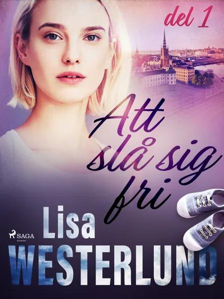 Att slå sig fri del 1 af Lisa Westerlund