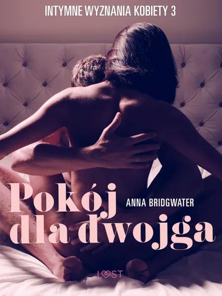 Pokój dla dwojga - Intymne wyznania kobiety 3 - opowiadanie erotyczne af Anna Bridgwater