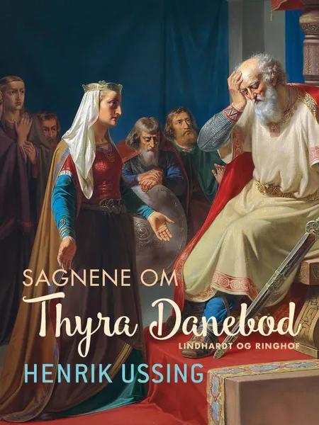 Sagnene om Thyre Danebod af Henrik Ussing