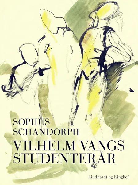 Vilhelm Vangs studenterår af Sophus Schandorph