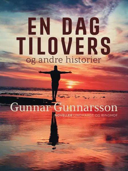 En dag tilovers og andre historier af Gunnar Gunnarsson