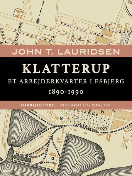 Klatterup. Et arbejderkvarter i Esbjerg 1890-1990 af John T. Lauridsen
