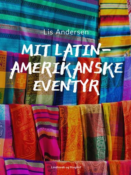 Mit latinamerikanske eventyr af Lis Andersen