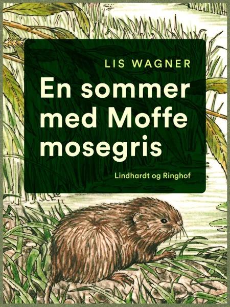 En sommer med Moffe mosegris af Lis Wagner