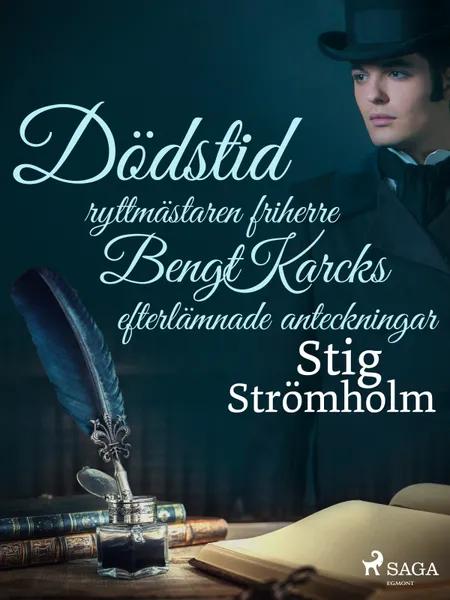 Dödstid: ryttmästaren friherre Bengt Karcks efterlämnade anteckningar af Stig Strömholm