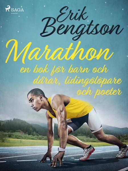 Marathon: en bok för barn och dårar, lidingölöpare och poeter af Erik Bengtson