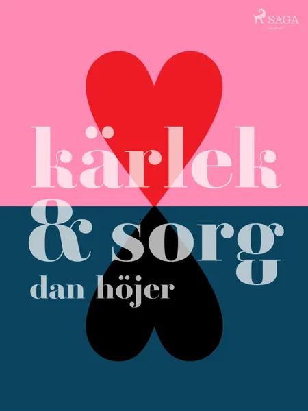 Kärlek & sorg af Dan Höjer