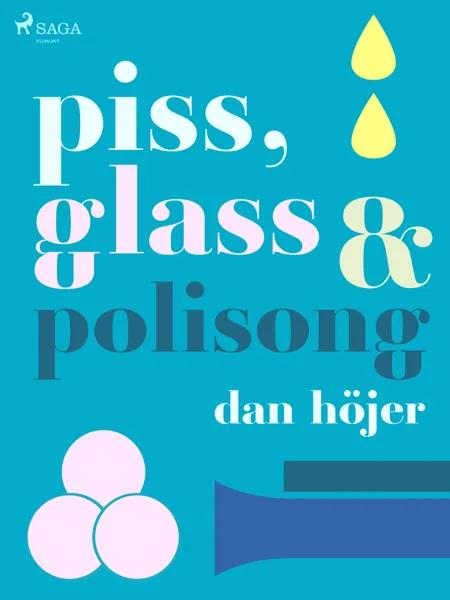 Piss & glass & polisong af Dan Höjer
