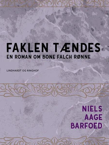 Faklen tændes - En roman om Bone Falch Rønne af Niels Aage Barfoed
