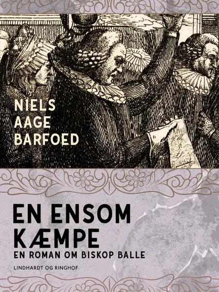En ensom Kæmpe - En roman om Biskop Balle af Niels Aage Barfoed