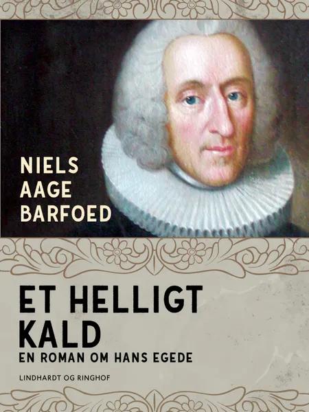 Et helligt kald - En roman om Hans Egede af Niels Aage Barfoed