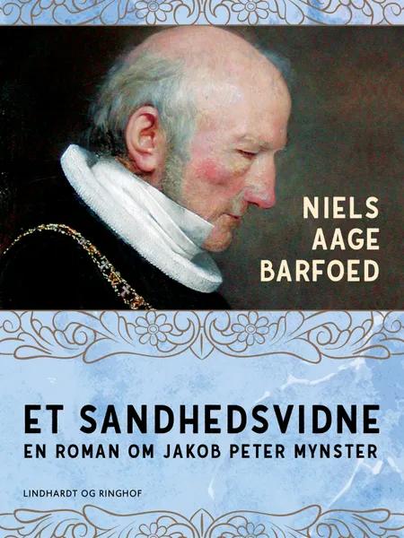 Et sandhedsvidne - En roman om Jakob Peter Mynster af Niels Aage Barfoed