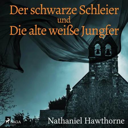 Der schwarze Schleier und Die alte weiße Jungfer af Nathaniel Hawthorne