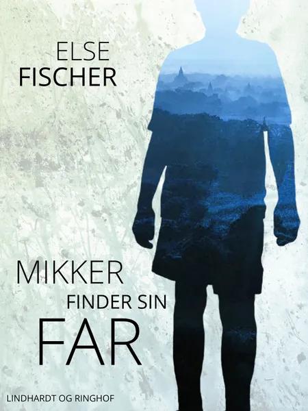 Mikker finder sin far af Else Fischer
