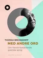 Med andre ord. Om Henrik Nordbrandts poetiske sprog af Thomas Bredsdorff