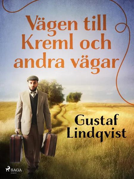 Vägen till Kreml och andra vägar af Gustaf Lindqvist
