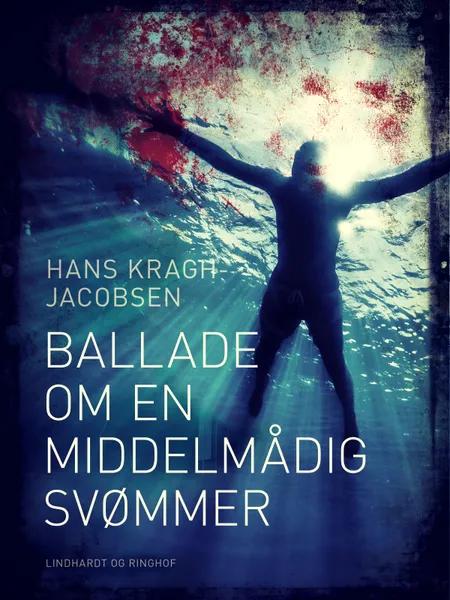 Ballade om en middelmådig svømmer af Hans Kragh-Jacobsen