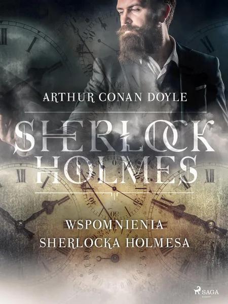 Wspomnienia Sherlocka Holmesa af Arthur Conan Doyle