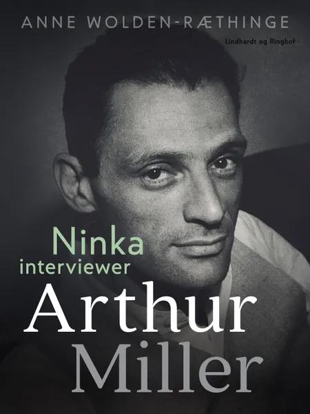 Ninka interviewer Arthur Miller af Anne Wolden-Ræthinge