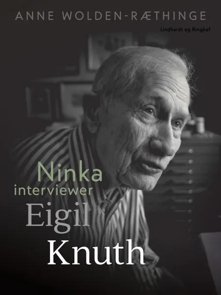 Ninka interviewer Eigil Knuth af Anne Wolden-Ræthinge