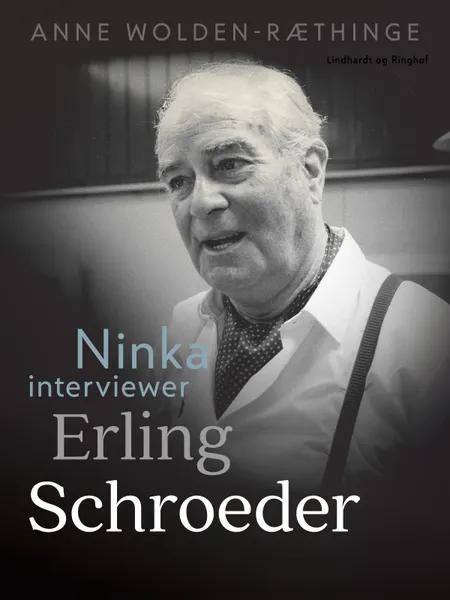 Ninka interviewer Erling Schroeder af Anne Wolden-Ræthinge