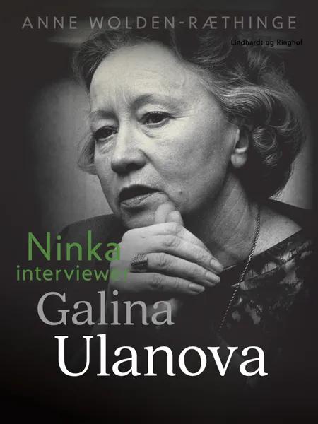 Ninka interviewer Galina Ulanova af Anne Wolden-Ræthinge