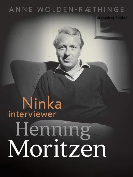 Ninka interviewer Henning Moritzen af Anne Wolden-Ræthinge