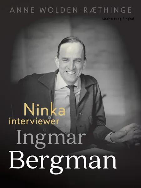 Ninka interviewer Ingmar Bergman af Anne Wolden-Ræthinge