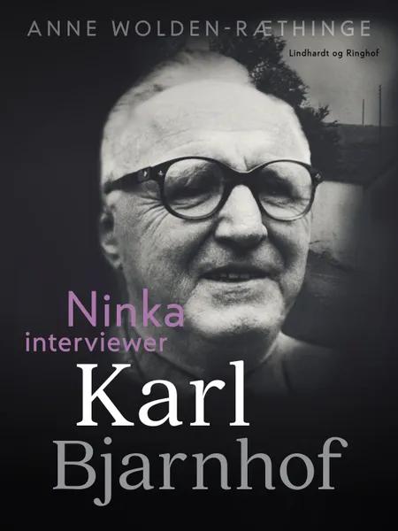 Ninka interviewer Karl Bjarnhof af Anne Wolden-Ræthinge