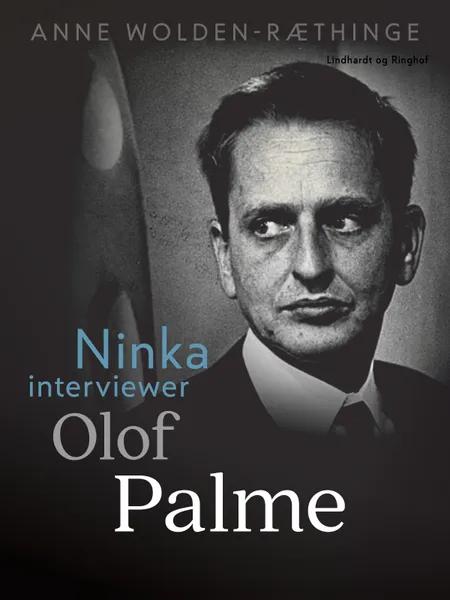Ninka interviewer Olof Palme af Anne Wolden-Ræthinge