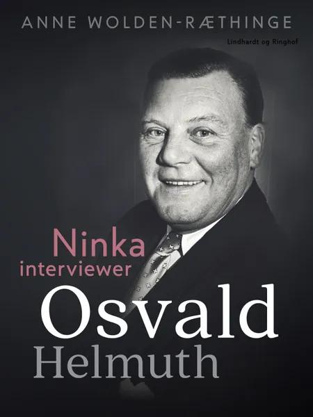 Ninka interviewer Osvald Helmuth af Anne Wolden-Ræthinge