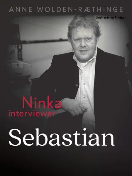 Ninka interviewer Sebastian af Anne Wolden-Ræthinge