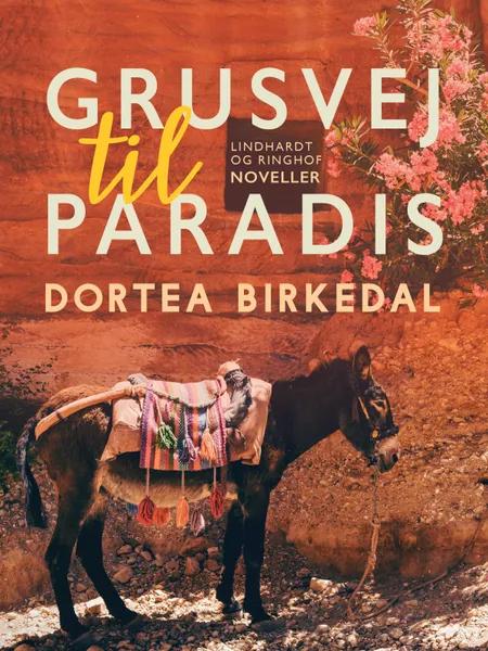 Grusvej til paradis af Dortea Birkedal