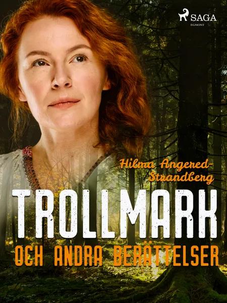 Trollmark och andra berättelser af Hilma Angered Strandberg