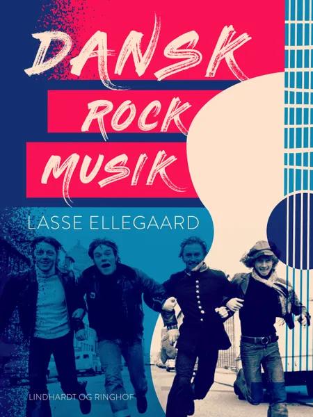 Dansk rockmusik af Lasse Ellegaard
