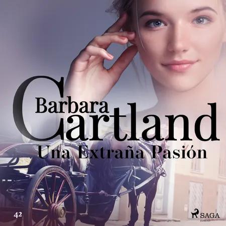 Una Extraña Pasión (La Colección Eterna de Barbara Cartland 42) af Barbara Cartland