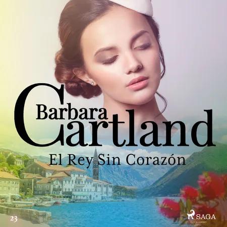 El Rey Sin Corazón (La Colección Eterna de Barbara Cartland 23) af Barbara Cartland