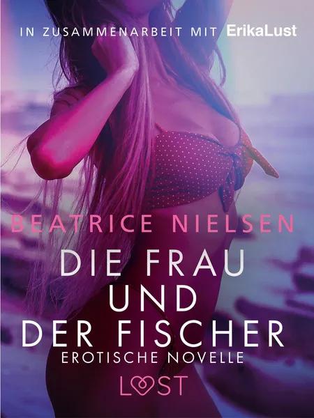 Die Frau und der Fischer: Erotische Novelle af Beatrice Nielsen