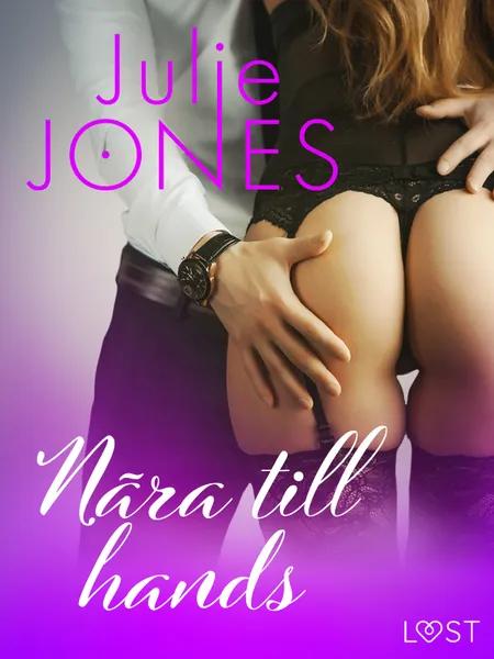 Nära till hands - erotisk novell af Julie Jones