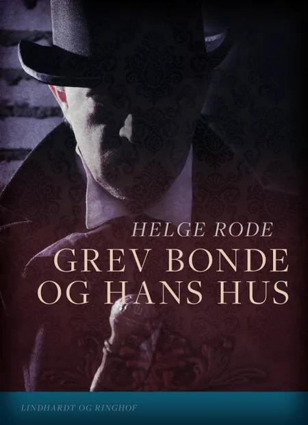 Grev Bonde og hans hus af Helge Rode