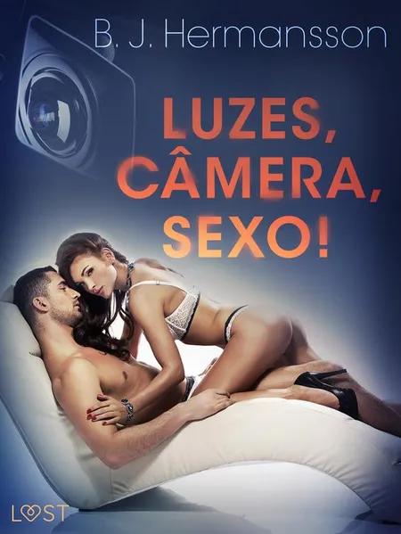 Luzes, Câmera, Sexo! - Conto erótico af B. J. Hermansson